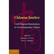 Chinese Justice: Civil Dispute Resolution in Contemporary China