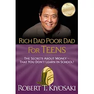 Rich Dad Poor Dad for Teens: The Secrets About Money - That You Don&rsquo;t Learn in School!