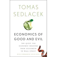 Economics of Good and Evil: The Quest for Economic Meaning from Gilgamesh to Wall Street