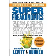 Superfreakonomics: A Rogue Economist Explores the Hidden Side of Everything