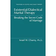 Existential/Dialectical Marital Therapy: Breaking the Secret Code of Marriage