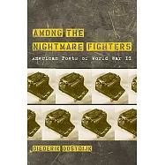 Among the Nightmare Fighters: American Poets of World War II