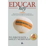 Educar hoy / NurtureShock: Nadie dijo que fuera facil / New Thinking About Children