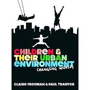 Children and Their Urban Environment: Changing Worlds