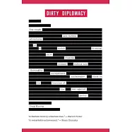 Dirty Diplomacy: The Rough-and-Tumble Adventures of a Scotch-Drinking, Skirt-Chasing, Dictator-Busting and Thoroughly Unrepentan