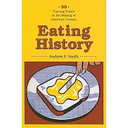 Eating History: 30 Turning Points in the Making of American Cuisine