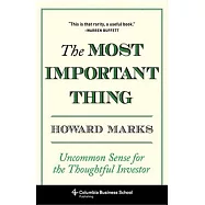 The Most Important Thing: Uncommon Sense for the Thoughtful Investor