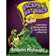 Escape the Rat Race: Learn How Money Works and Become a Rich Kid