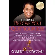 Rich Dad’s Before You Quit Your Job: 10 Real-Life Lessons Every Entrepreneur Should Know about Building a