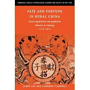 Fate and Fortune in Rural China: Social Organization and Population Behavior in Liaoning 1774 1873