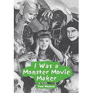 I Was a Monster Movie Maker: Conversations with 22 SF and Horror Filmmakers
