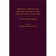Medieval Church Law and the Origins of the Western Legal Tradition: A Tribute to Kenneth Pennington