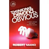 Thinking Beyond the Obvious: A Simple Concept That Drives Business Success