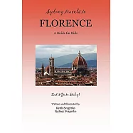 Sydney Travels to Florence: A Guide for Kids - Let&rsquo;s Go to Italy!