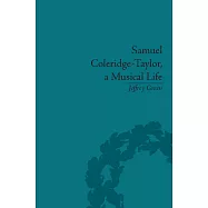 Samuel Coleridge-Taylor, a Musical Life