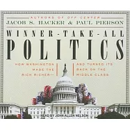 Winner-Take-All Politics: How Washington Made the Rich Richer and Turned Its Back on the Middle Class