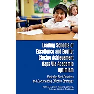 Leading Schools of Excellence and Equity: Closing Achievement Gaps Via Academic Optimism: Exploring Best Practices and Documenti