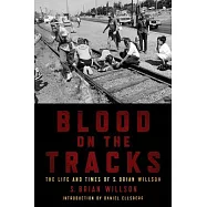 Blood on the Tracks: The Life and Times of S. Brian Willson