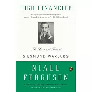 High Financier: The Lives and Time of Siegmund Warburg