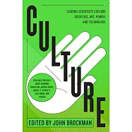 Culture: Leading Scientists Explore Societies, Art, Power, and Technology
