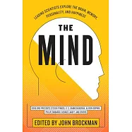 The Mind: Leading Scientists Explore the Brain, Memory, Personality, and Happiness