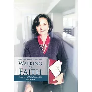 Walking My Faith: A Journey of Faith, Leadership and Success