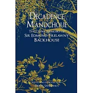 Decadence Mandchoue: The China Memoirs of Sir Edmund Trelawny Backhouse