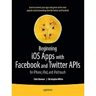 Beginning iOS Apps With Facebook and Twitter APIs: For iPhone, iPad, and iPod Touch