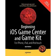 Beginning iOS Game Center and Game Kit: For iPhone, iPad and iPod Touch