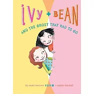 Ivy + Bean and the Ghost That Had to Go