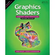 Graphics Shaders: Theory and Practice, Second Edition
