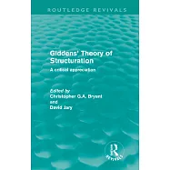 Giddens&rsquo; Theory of Structuration: A Critical Appreciation