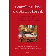 Controlling Time and Shaping the Self: Developments in Autobiographical Writing Since the Sixteenth Century
