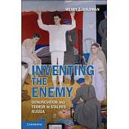 Inventing the Enemy: Denunciation and Terror in Stalin’s Russia