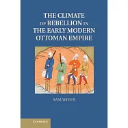 The Climate of Rebellion in the Early Modern Ottoman Empire