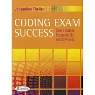 Coding Exam Success: Coder’s Guide to Passing the CPC and CCS-P Exams