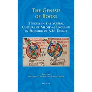 The Genesis of Books: Studies in the Scribal Culture of Medieval England in Honour of A. N. Doane