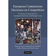 European Commission Decisions on Competition: Economic Perspectives on Landmark Antitrust and Merger Cases