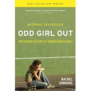 Odd Girl Out: The Hidden Culture of Aggression in Girls