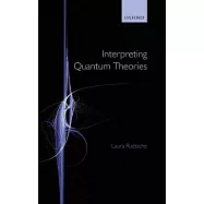 Interpreting Quantum Theories: The Art of the Possible