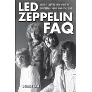 Led Zeppelin FAQ: All That&rsquo;s Left to Know about the Greatest Hard Rock Band of All Time