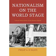 Nationalism on the World Stage: Cultural Performance at the Olympic Games