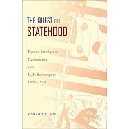 Quest for Statehood: Korean Immigrant Nationalism and U.S. Sovereignty, 1905-1945