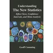 Understanding the New Statistics: Effect Sizes, Confidence Intervals, and Meta-Analysis
