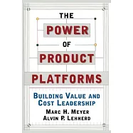 The Power of Product Platforms: Building Value and Cost Leadership