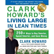 Clark Howard&rsquo;s Living Large in Lean Times: 250+ Ways to Buy Smarter, Spend Smarter, and Save Money