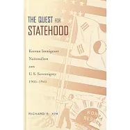 The Quest for Statehood: Korean Immigrant Nationalism and U.S. Sovereignty, 1905-1945