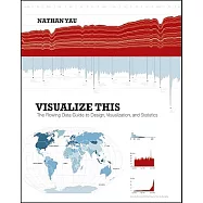 Visualize This: The FlowingData Guide to Design, Visualization, and Statistics