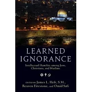 Learned Ignorance: Intellectual Humility Among Jews, Christians, and Muslims