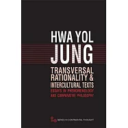 Transversal Rationality and Intercultural Texts: Essays in Phenomenology and Comparative Philosophy